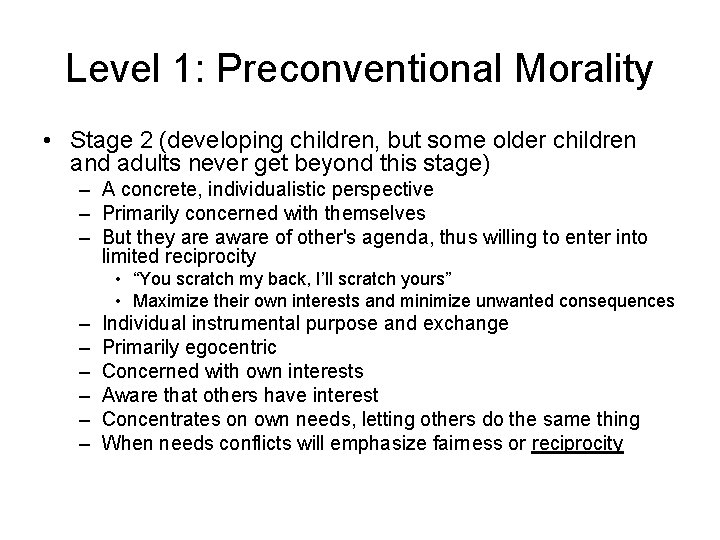 Level 1: Preconventional Morality • Stage 2 (developing children, but some older children and