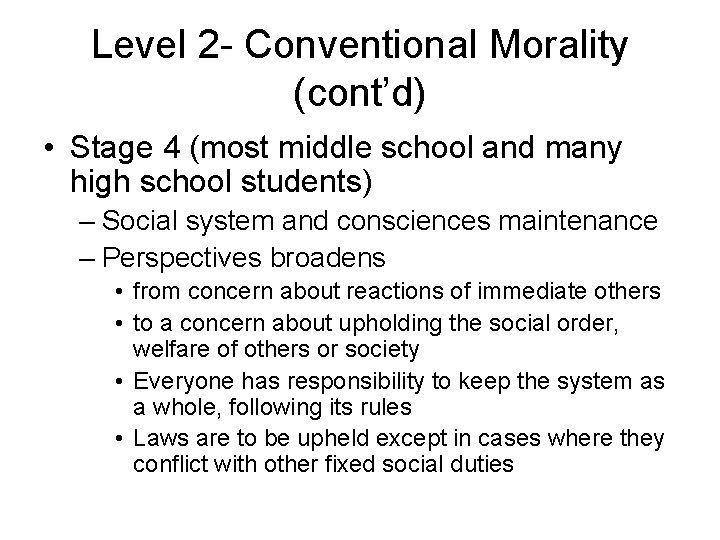 Level 2 - Conventional Morality (cont’d) • Stage 4 (most middle school and many