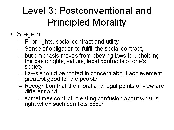 Level 3: Postconventional and Principled Morality • Stage 5 – Prior rights, social contract