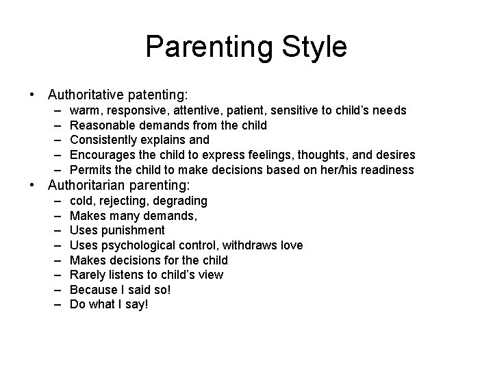 Parenting Style • Authoritative patenting: – – – warm, responsive, attentive, patient, sensitive to