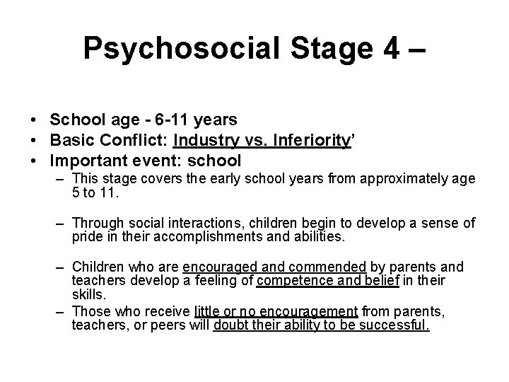 Psychosocial Stage 4 – • School age - 6 -11 years • Basic Conflict: