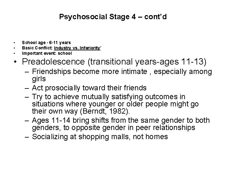 Psychosocial Stage 4 – cont’d • • • School age - 6 -11 years