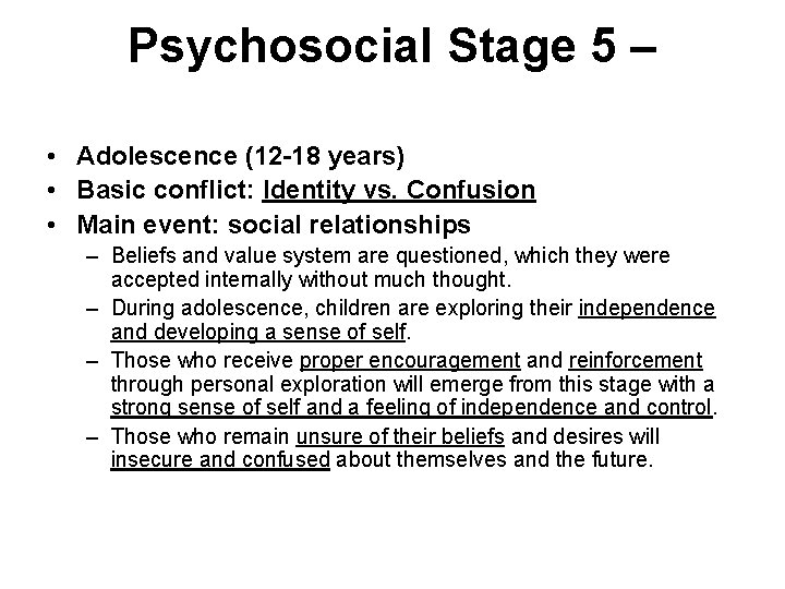 Psychosocial Stage 5 – • Adolescence (12 -18 years) • Basic conflict: Identity vs.