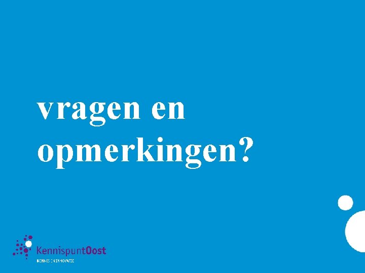 vragen en opmerkingen? 