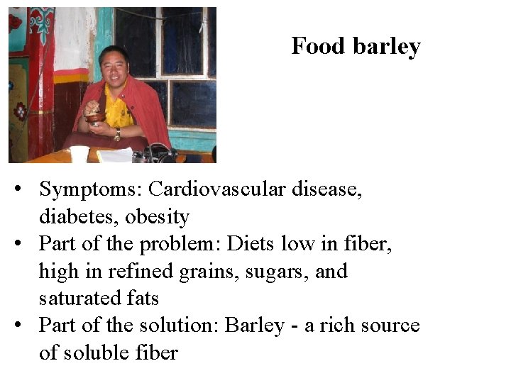 Food barley • Symptoms: Cardiovascular disease, diabetes, obesity • Part of the problem: Diets