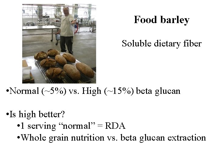Food barley Soluble dietary fiber • Normal (~5%) vs. High (~15%) beta glucan •