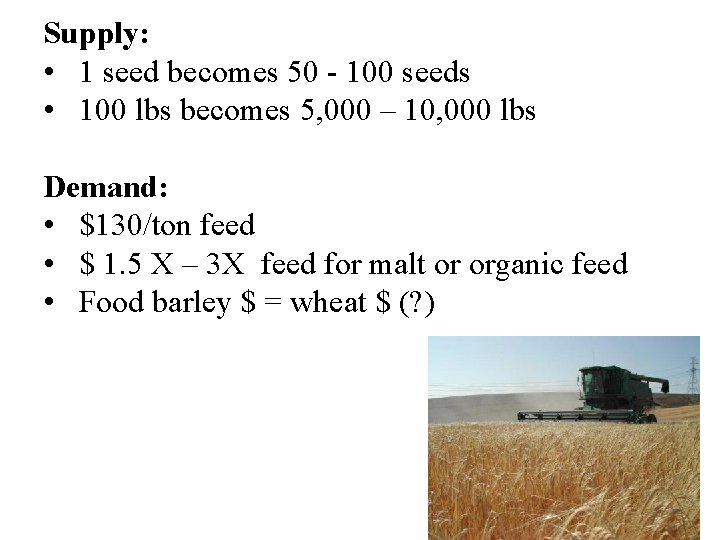 Supply: • 1 seed becomes 50 - 100 seeds • 100 lbs becomes 5,