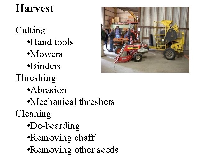 Harvest Cutting • Hand tools • Mowers • Binders Threshing • Abrasion • Mechanical