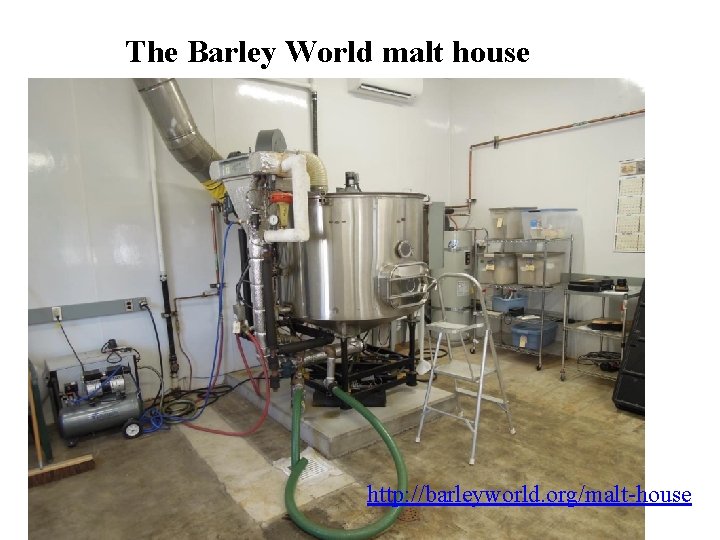 The Barley World malt house http: //barleyworld. org/malt-house 