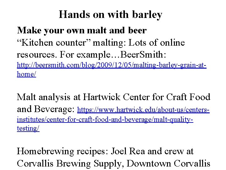 Hands on with barley Make your own malt and beer “Kitchen counter” malting: Lots