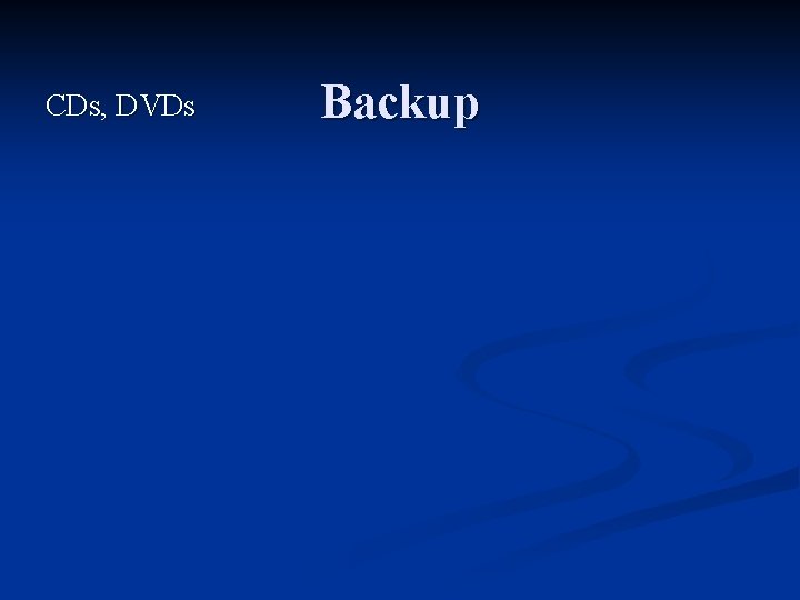 CDs, DVDs Backup 