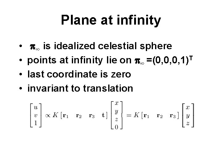 Plane at infinity • • p∞ is idealized celestial sphere points at infinity lie