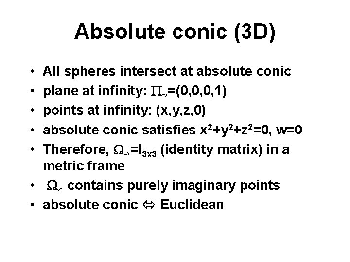 Absolute conic (3 D) • • • All spheres intersect at absolute conic plane