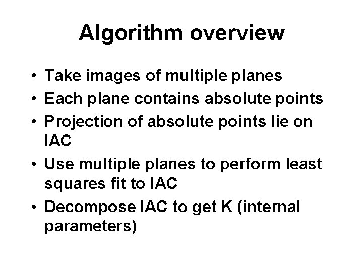 Algorithm overview • Take images of multiple planes • Each plane contains absolute points