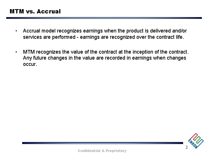 MTM vs. Accrual • Accrual model recognizes earnings when the product is delivered and/or