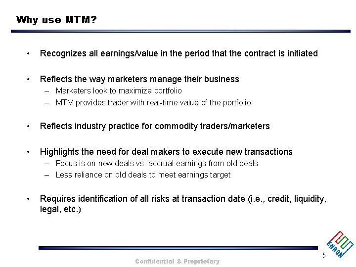 Why use MTM? • Recognizes all earnings/value in the period that the contract is