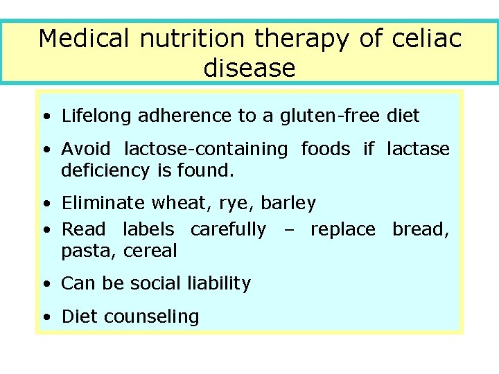 Medical nutrition therapy of celiac disease • Lifelong adherence to a gluten-free diet •