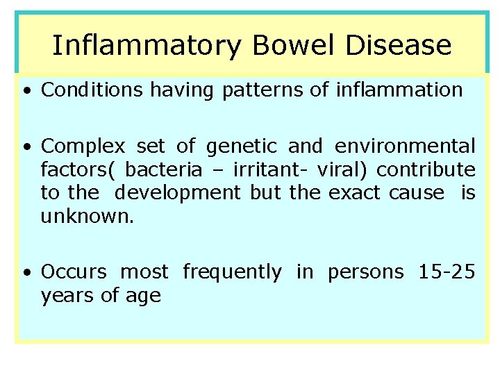 Inflammatory Bowel Disease • Conditions having patterns of inflammation • Complex set of genetic