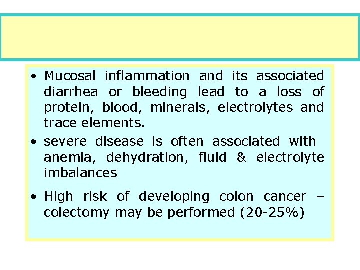  • Mucosal inflammation and its associated diarrhea or bleeding lead to a loss
