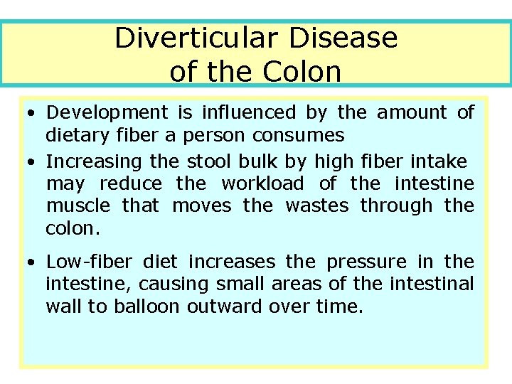 Diverticular Disease of the Colon • Development is influenced by the amount of dietary