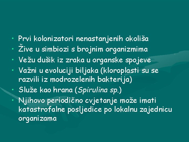  • • • Prvi kolonizatori nenastanjenih okoliša Žive u simbiozi s brojnim organizmima