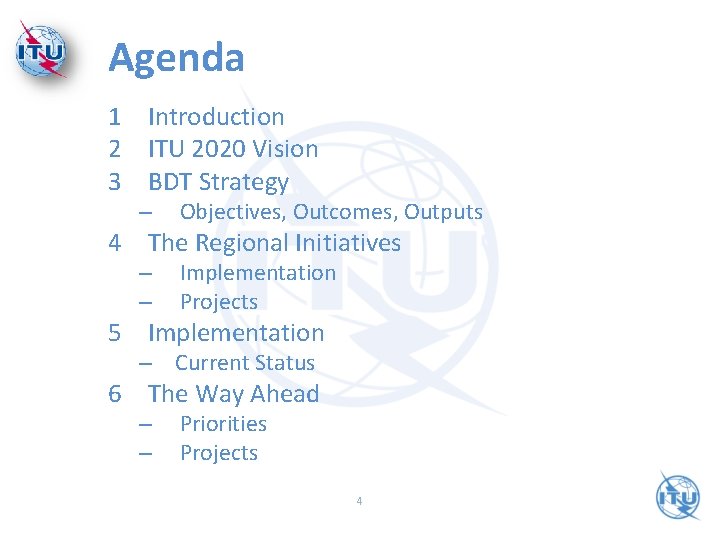 Agenda 1 Introduction 2 ITU 2020 Vision 3 BDT Strategy – Objectives, Outcomes, Outputs