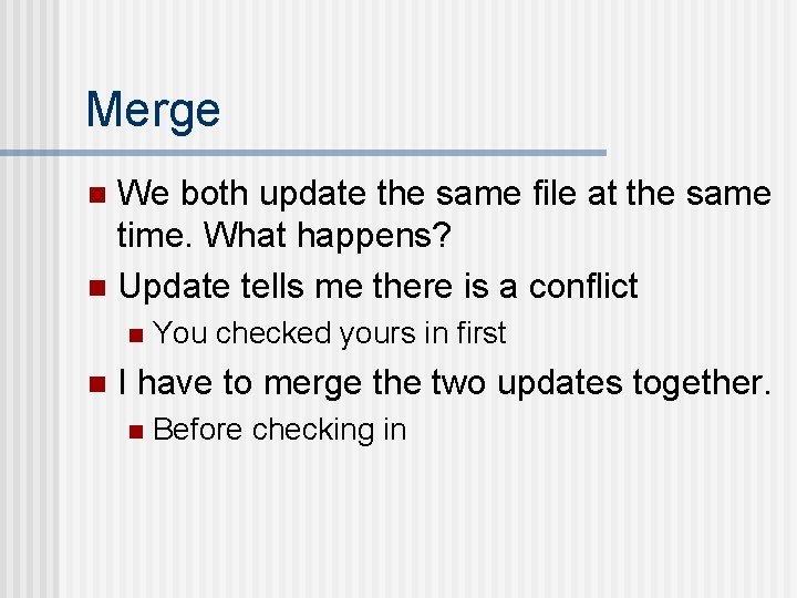 Merge We both update the same file at the same time. What happens? n