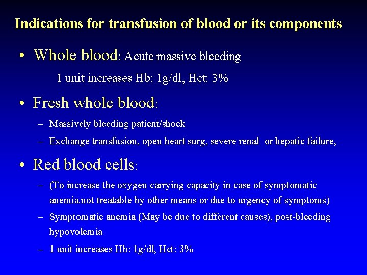 Indications for transfusion of blood or its components • Whole blood: Acute massive bleeding