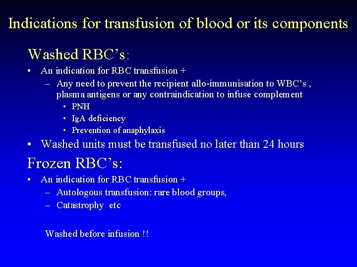 Indications for transfusion of blood or its components Washed RBC’s: • An indication for