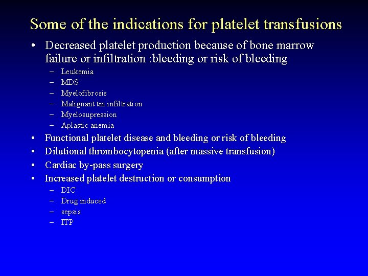 Some of the indications for platelet transfusions • Decreased platelet production because of bone