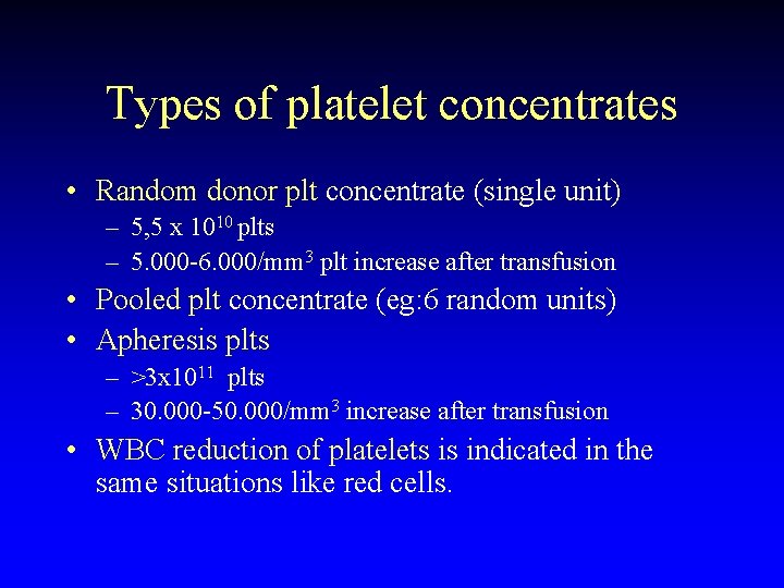 Types of platelet concentrates • Random donor plt concentrate (single unit) – 5, 5