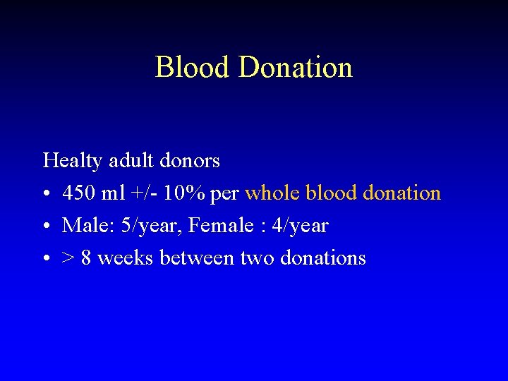 Blood Donation Healty adult donors • 450 ml +/- 10% per whole blood donation