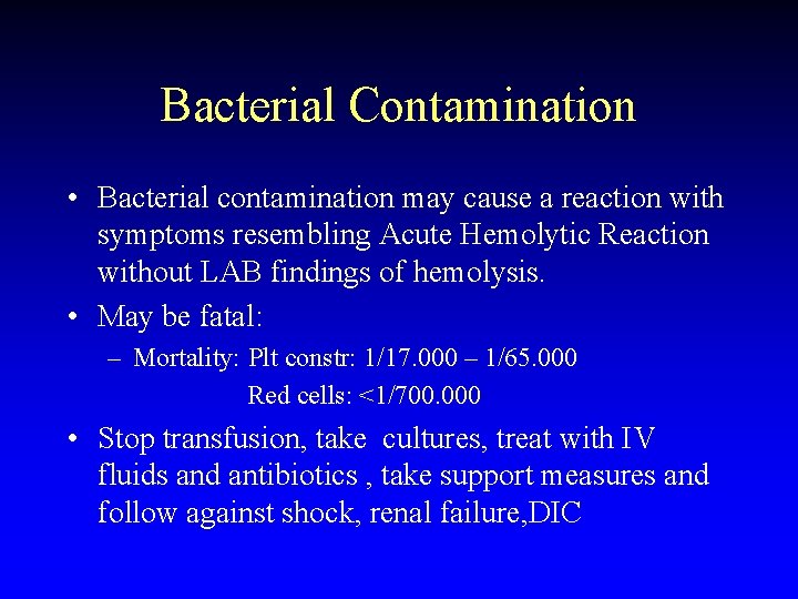 Bacterial Contamination • Bacterial contamination may cause a reaction with symptoms resembling Acute Hemolytic