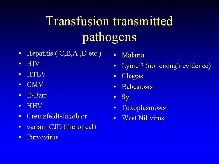 Transfusion transmitted pathogens • • • Hepatitis ( C, B, A , D etc