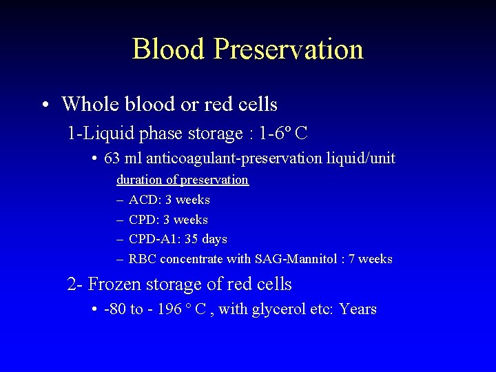 Blood Preservation • Whole blood or red cells 1 -Liquid phase storage : 1