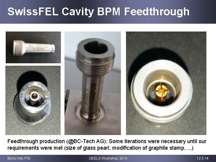 Swiss. FEL Cavity BPM Feedthrough production (@BC-Tech AG): Some iterations were necessary until our