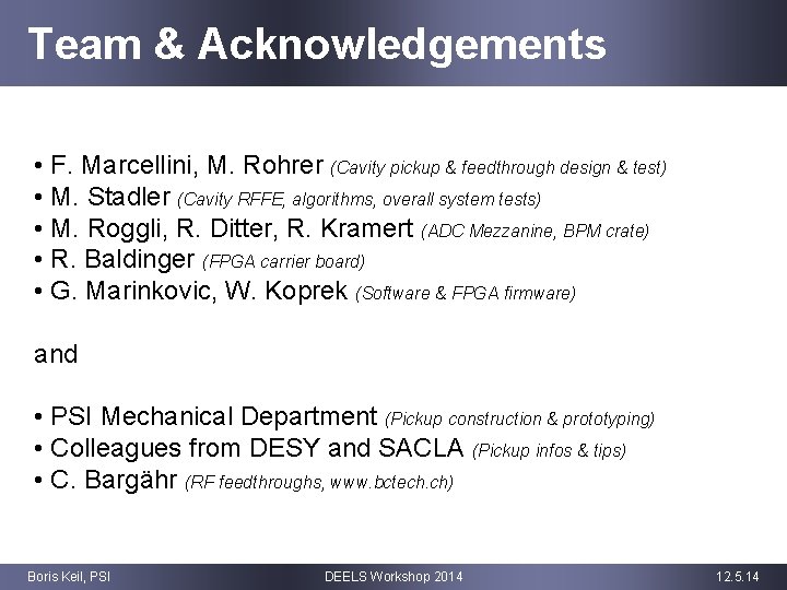 Team & Acknowledgements • F. Marcellini, M. Rohrer (Cavity pickup & feedthrough design &