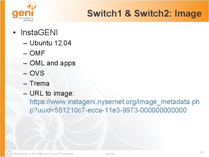 Switch 1 & Switch 2: Image • Insta. GENI – – – Ubuntu 12.