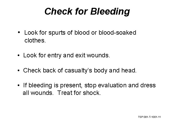 Check for Bleeding • Look for spurts of blood or blood-soaked clothes. • Look