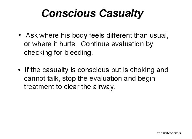 Conscious Casualty • Ask where his body feels different than usual, or where it