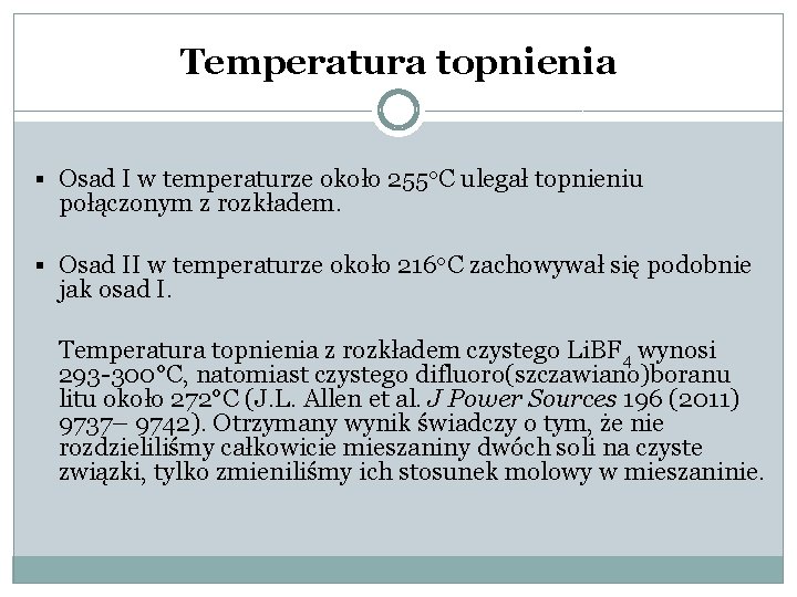 Temperatura topnienia § Osad I w temperaturze około 255 o. C ulegał topnieniu połączonym