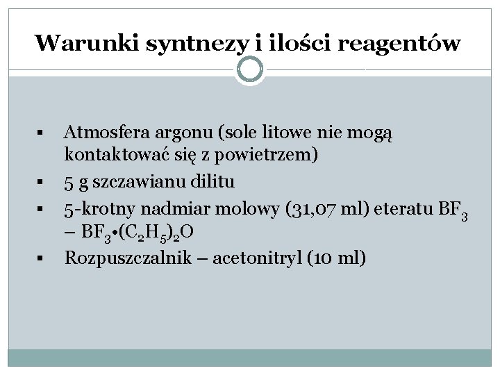 Warunki syntnezy i ilości reagentów § § Atmosfera argonu (sole litowe nie mogą kontaktować