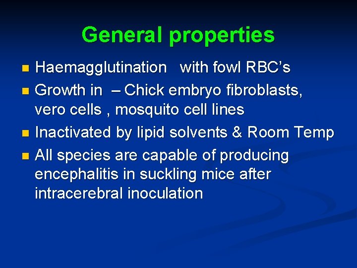 General properties Haemagglutination with fowl RBC’s n Growth in – Chick embryo fibroblasts, vero General properties Haemagglutination with fowl RBC’s n Growth in – Chick embryo fibroblasts, vero