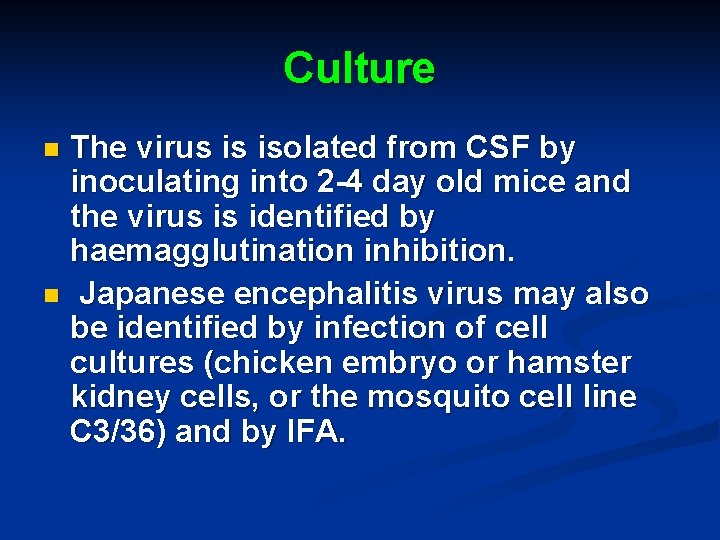 Culture The virus is isolated from CSF by inoculating into 2 -4 day old