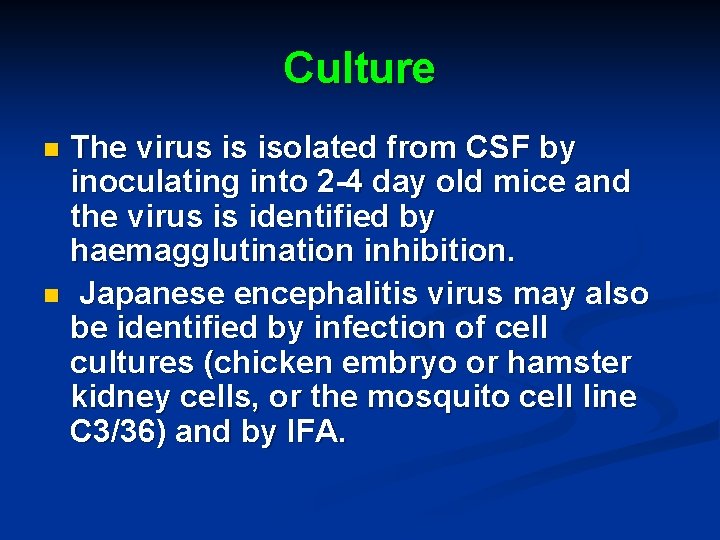 Culture The virus is isolated from CSF by inoculating into 2 -4 day old Culture The virus is isolated from CSF by inoculating into 2 -4 day old