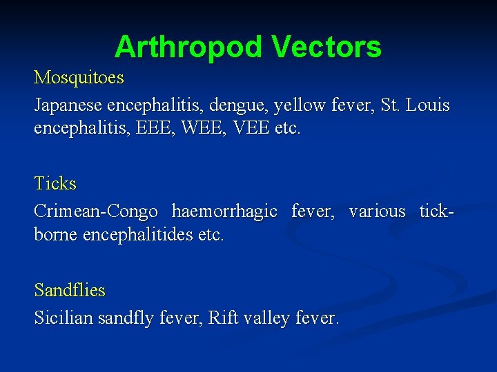 Arthropod Vectors Mosquitoes Japanese encephalitis, dengue, yellow fever, St. Louis encephalitis, EEE, WEE, VEE