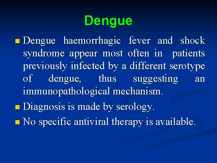 Dengue n Dengue haemorrhagic fever and shock syndrome appear most often in patients previously