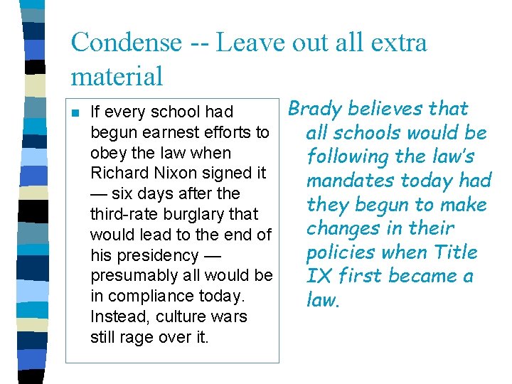 Condense -- Leave out all extra material n Brady believes that If every school