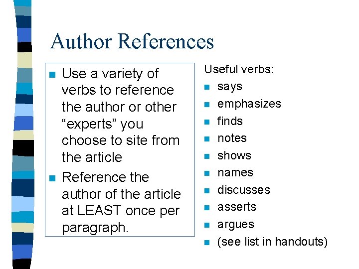 Author References n n Use a variety of verbs to reference the author or