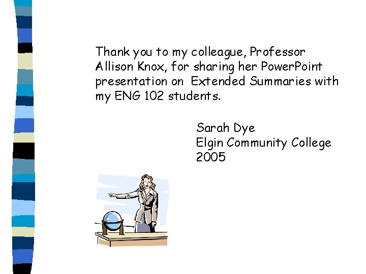 Thank you to my colleague, Professor Allison Knox, for sharing her Power. Point presentation